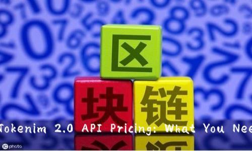 Exploring Tokenim 2.0 API Pricing: What You Need to Know
